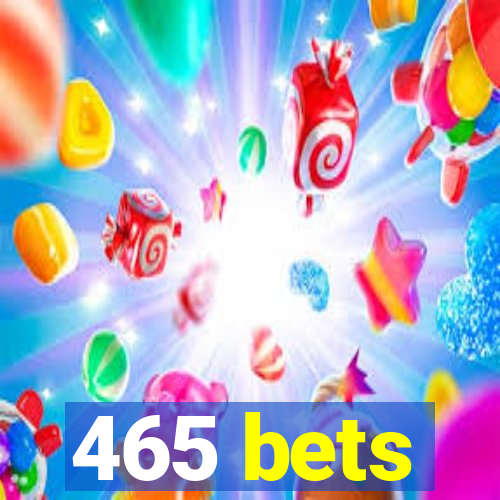 465 bets